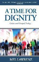 bokomslag A Time for Dignity: Crisis and Gospel Today