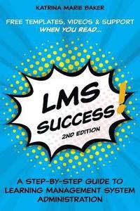 bokomslag LMS Success: A Step-by-Step Guide to Learning Management System Administration