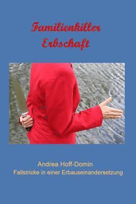 Familienkiller Erbschaft: Erbschaftauseinandersetzung -Fallstricke Vermeiden Tipps F