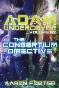 bokomslag Adam Undercover, The Consortium Directive