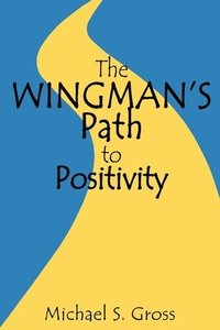 bokomslag The Wingman's Path to Positivity