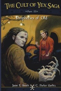 bokomslag The Cult of Yex Saga - Part II: Prophecies of Old