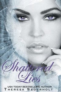 bokomslag Shattered Lies: The Unraveled Trilogy Book 3