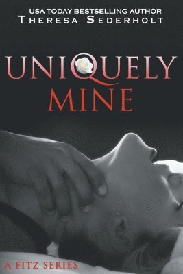 Theresa Sederholt - Uniquely Mine: A Fitz Series, Häftad
