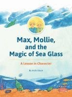 bokomslag Max, Mollie, and the Magic of Sea Glass: A Lesson in Character
