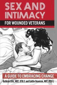 bokomslag Sex and Intimacy for Wounded Veterans: A Guide to Embracing Change