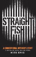 bokomslag Straight Fish: A Correctional Officer's Story: A Novel of Life Behind Bars