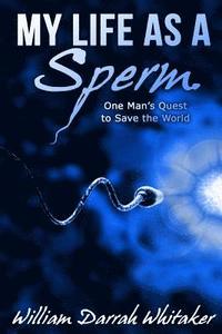 bokomslag My Life As A Sperm