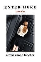 Alexis Rhone Fancher - Enter Here: poems, Häftad