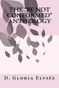 bokomslag The "Be Not Conformed" Anthology