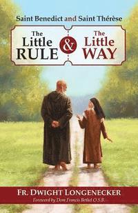 bokomslag St Benedict and St Therese: The Little Rule and the Little Way