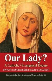 bokomslag Our Lady?: A Catholic Evangelical Debate