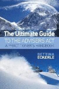 bokomslag The Ultimate Guide to the Advisers Act: A Practitioner's Guide