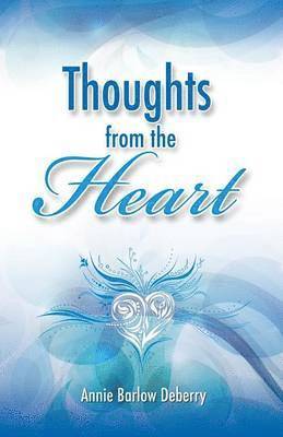 Annie Barlow Deberry - Thoughts from the Heart, Häftad