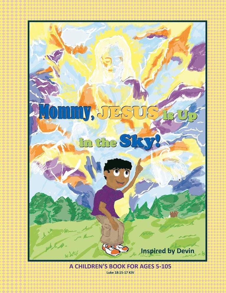 Mommy, Jesus is Up in the Sky! 1