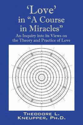 Theodore L Kneupper, Theodore L. Kneupper, Theodore L Kneupper PhD - 'Love' in "A Course in Miracles", Häftad