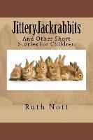 bokomslag JitteryJackrabbits: And Other Short Stories for Children