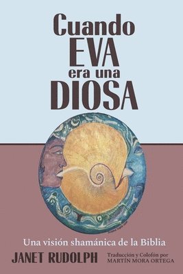 Janet Rudolph - Cuando Eva era una Diosa: Una visión shamánica de la Biblia, Häftad
