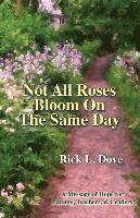 bokomslag Not All Roses Bloom On The Same Day: A Message of Hope for Parents, Teachers, & Leaders