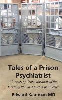 bokomslag Tales of a Prison Psychiatrist: Fifty Years of Criminalization of the Mentally Ill and Addicted