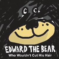 bokomslag Edward the Bear Who Wouldn't Cut His Hair