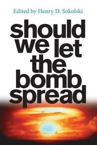 bokomslag Should We Let the Bomb Spread