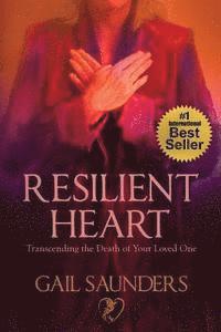 bokomslag Resilient Heart: Transcending the Death of Your Loved One