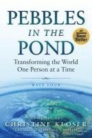 Christine Kloser - Pebbles in the Pond (Wave Four): Transforming the World One Person at a Time, Häftad