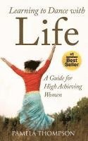 Learning to Dance with Life: A Guide for High Achieving Women 1