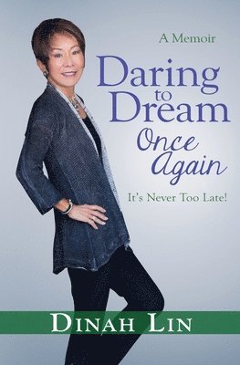 Dinah Lin - Daring to Dream Once Again: It's Never Too Late!, Häftad