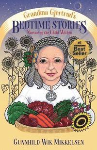 Gunnhild Wik Mikkelsen - Grandma Gjertrud's Bedtime Stories: Nurturing the Child Within, Häftad
