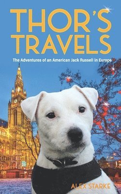 bokomslag Thor's Travels: Adventures of an American Jack Russell in Europe