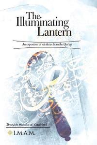 The Illuminating Lantern: An exposition of subtleties from the Quran 1