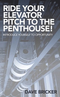 Ride Your Elevator Pitch to the Penthouse 1