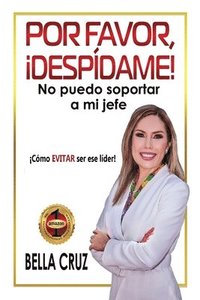 bokomslag Por Favor, Despdame! No Puedo Soportar a Mi Jefe