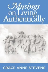 bokomslag Musings on Living Authentically