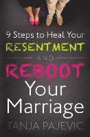 bokomslag 9 Steps to Heal Your Resentment and Reboot Your Marriage