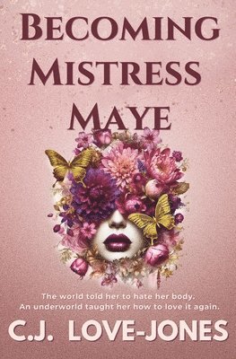 Becoming Mistress Maye: A provocative and empowering novel for any woman who has felt the pressure to conform to society's beauty standards. 1