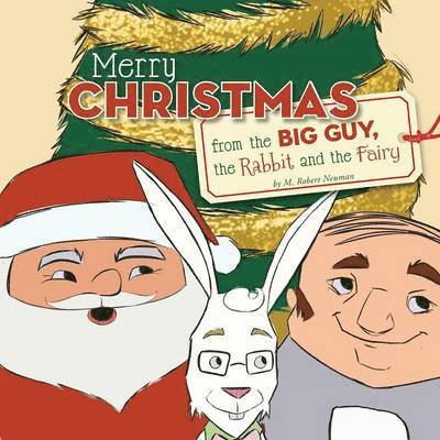 Merry Christmas from the Big Guy, the Rabbit and the Fairy 1