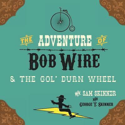 Adventure of Bob Wire & the Gol' Durn Wheel