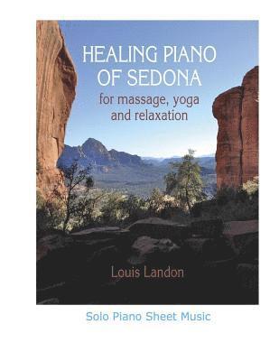 Healing Piano of Sedona for massage, yoga and relaxation: Solo Piano Sheet Music 1