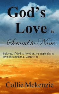 bokomslag God's Love Is Second to None: Beloved, if God so loved us, we ought also to love one another. (1 John 4:11)