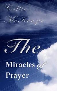 bokomslag The Miracles of Prayer Volume 1: Romans 12:3: Do not think of yourself more highly than you ought.' In other words, what the Word of God is telling us