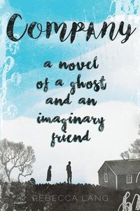 bokomslag Company: A Novel of a Ghost and an Imaginary Friend