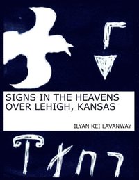 bokomslag Signs in the Heavens Over Lehigh, Kansas