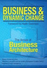 bokomslag Business and Dynamic Change: The Arrival of Business Architecture