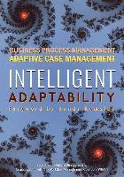 bokomslag Intelligent Adaptability: Business Process Management, Adaptive Case Management