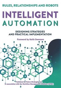 bokomslag Intelligent Automation: Rules, Relationships and Robots