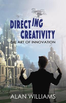 Alan Williams - Directing Creativity: The Art of Innovation, Häftad