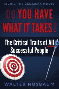 Walter Nusbaum - Do You Have What It Takes?: The Critical Traits of All Successful People, Häftad